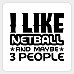 I like netball and maybe 3 people Magnet